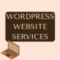 A graphic with the text WORDPRESS WEBSITE SERVICES in large white letters on a dark brown rectangle, with a small illustration of a laptop in the bottom left corner. The background is light beige.